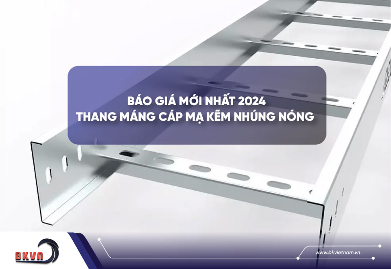 Thang máng cáp mạ kẽm nhúng nóng giá tốt 2024