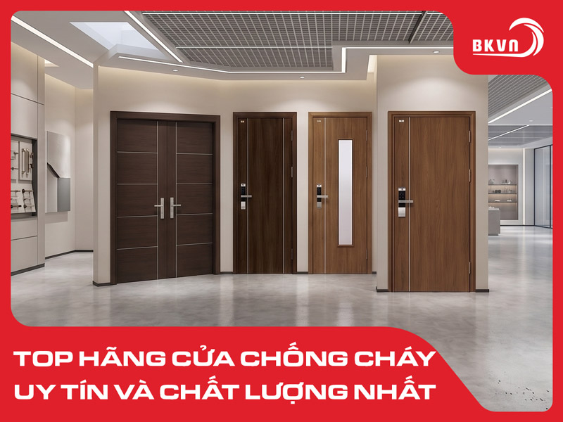 Top hãng cửa chống cháy uy tín và chất lượng nhất