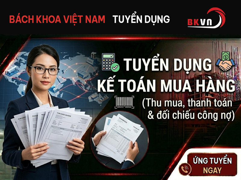 BÁCH KHOA VIỆT NAM TUYỂN DỤNG KẾ TOÁN MUA HÀNG